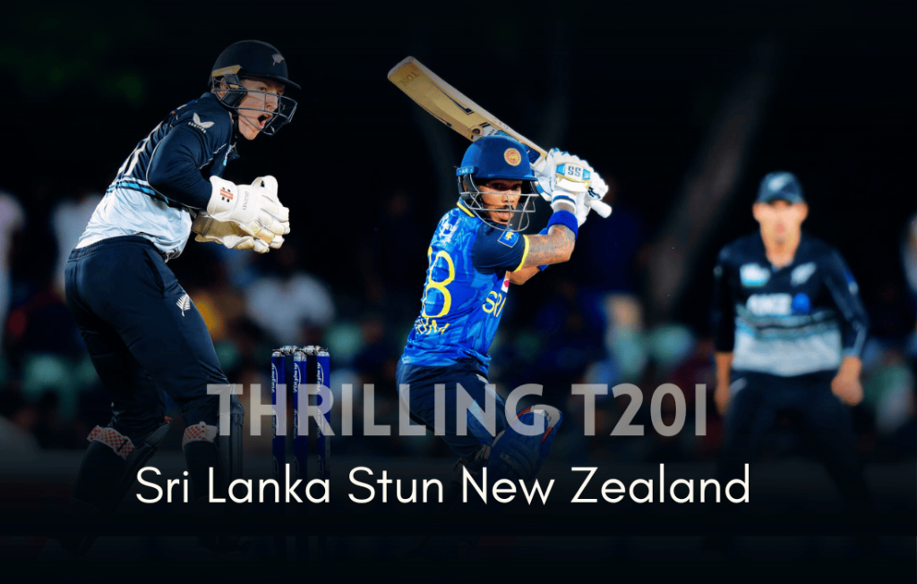 Sri Lanka Stun New Zealand in Thrilling T20I Finish