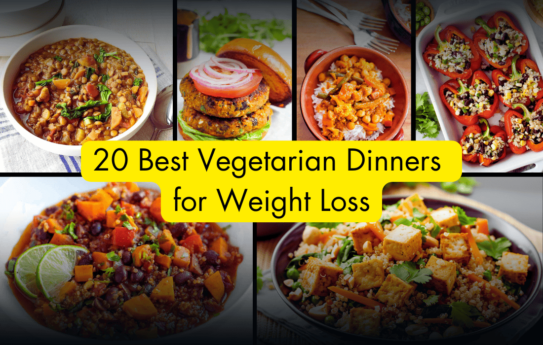 20 Best Vegetarian Dinners for Weight Loss