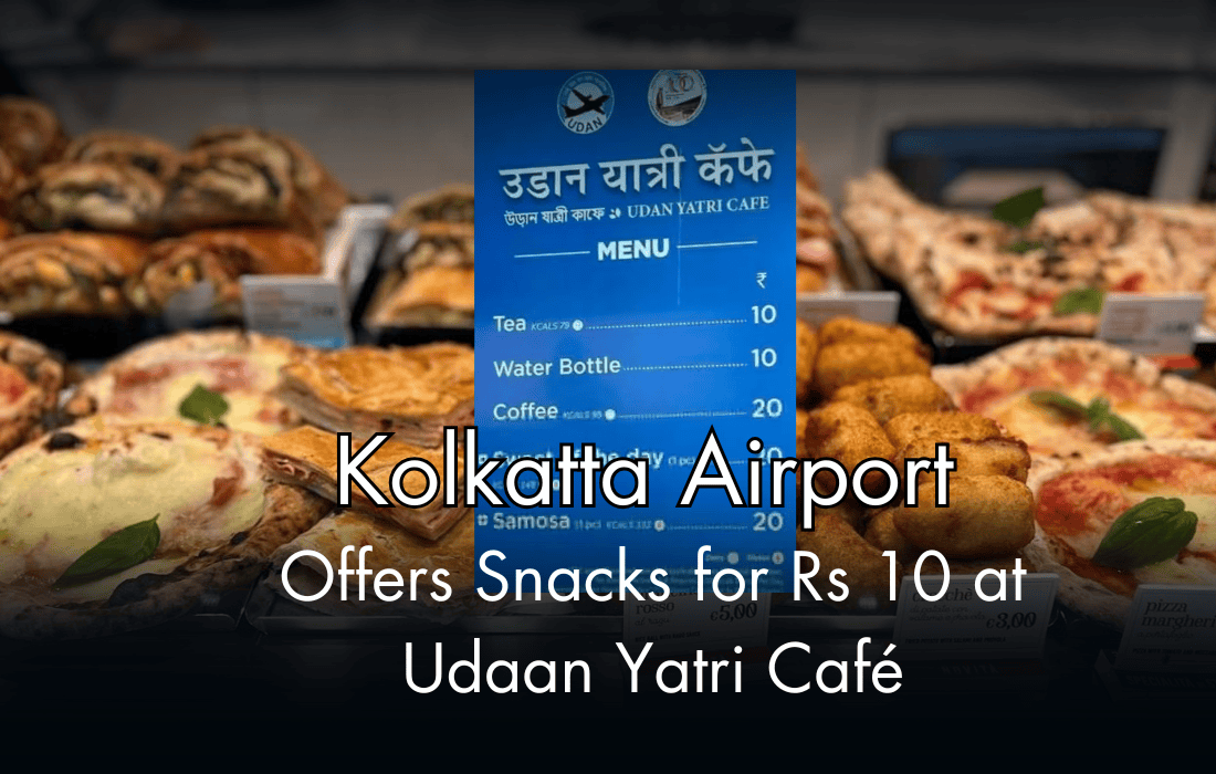 Kolkatta Airport Offers Snacks for Rs 10 at Udaan Yatri Café