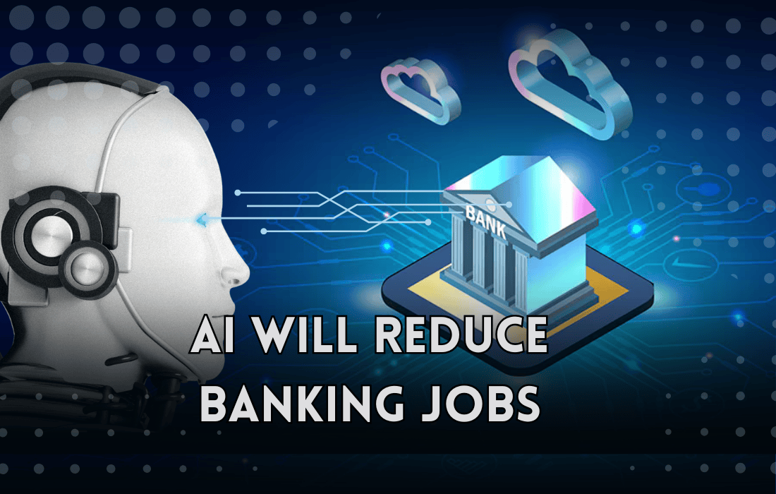 AI Will Reduce Banking Jobs By 2 Lakh In The Next 5 Years
