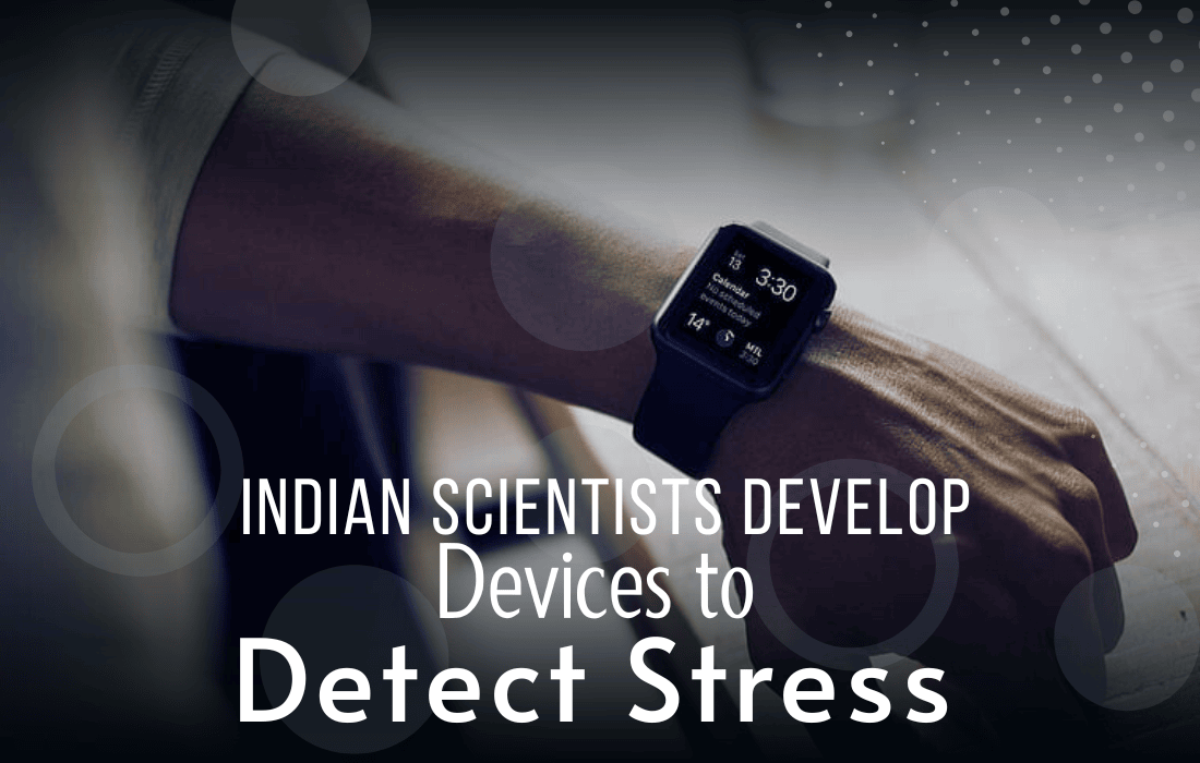Indian Scientists Develop Wearable Devices to Detect Stress