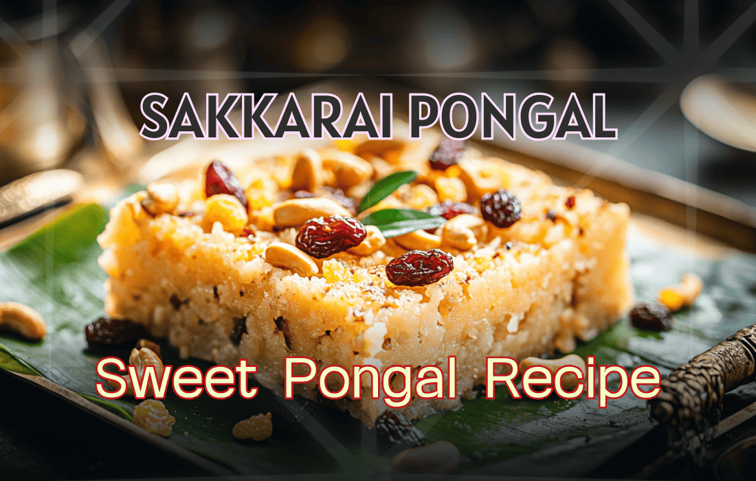 Sweet Pongal Recipe: A Divine South Indian Delight
