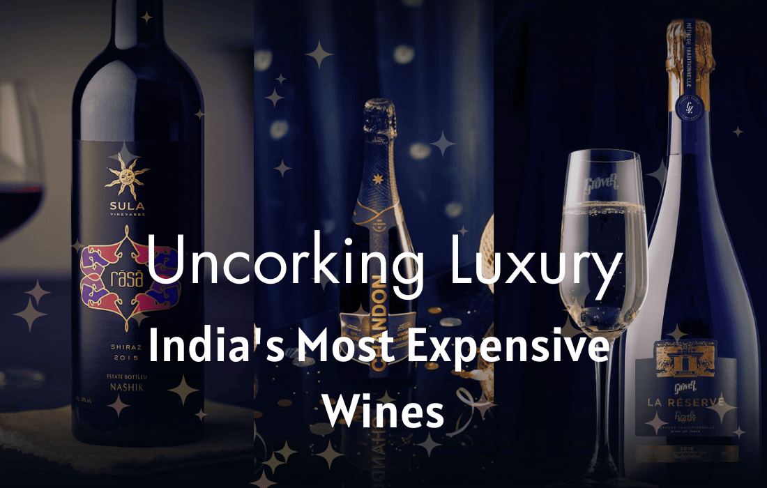 Uncorking Luxury: India’s Most Expensive Wines