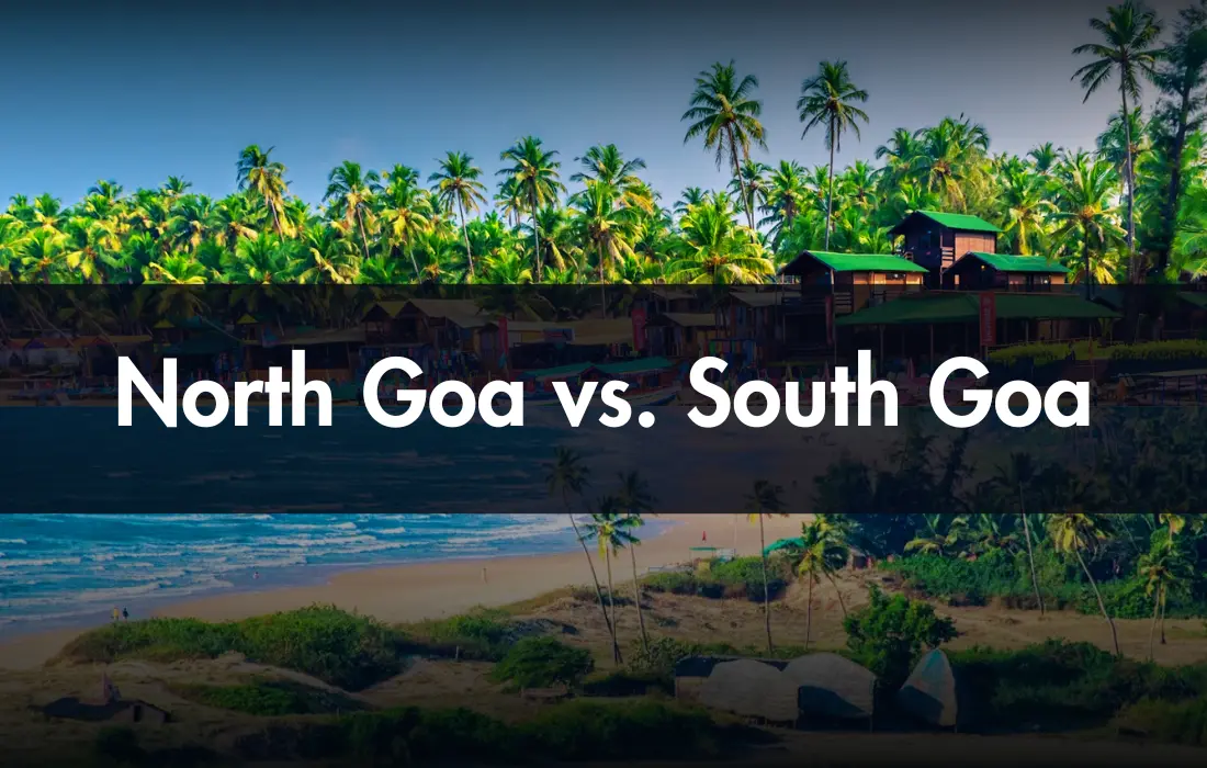 North Goa vs. South Goa Which Side of Paradise is Right for You
