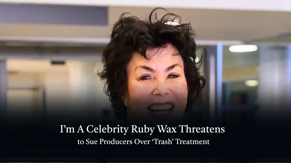 I’m A Celebrity Ruby Wax Threatens to Sue Producers Over ‘Trash’ Treatment